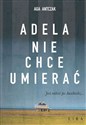 Adela nie chce umierać