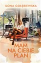 Mam na ciebie plan  - Ilona Gołębiewska