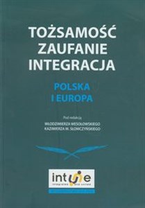 Tożsamość zaufanie integracja Polska i Europa