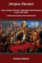 Wojna Pruska czyli wojna Polski z zakonem krzyżackim z lat 1519-1521 u źródeł sekularyzacji Prus Kr - Biskup Marian