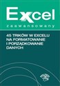 Excel zaawansowany 45 trików w Excelu na formatowanie i porządkowanie danych
