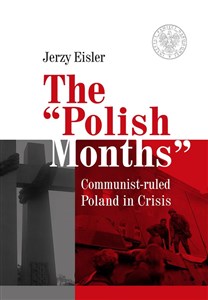 The “Polish Months” Communist-ruled Poland in Crisis