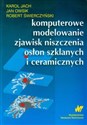 Komputerowe modelowanie zjawisk niszczenia osłon szklanych i ceramicznych