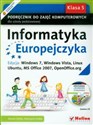 Informatyka Europejczyka 5 Podręcznik do zajęć komputerowych z płytą CD Edycja: Windows 7, Windows Vista, Linux Ubuntu, MS Office 2007, OpenOffice.org Szkoła podstawowa