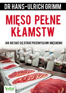 Mięso pełne kłamstw Jak nie dać się otruć przemysłowi mięsnemu