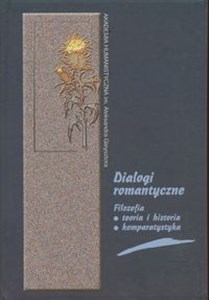 Dialogi romantyczne Filozofia, teoria i historia, komparatystyka