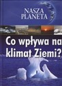 Nasza planeta Co wpływa na klimat Ziemi? 