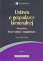 Ustawa o gospodarce komunalnej Komentarz Wzory umów i regulaminów