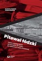 Pitawal łódzki Głośne procesy karne od początku XX wieku do wybuchu II wojny światowej - Kazimierz Badziak, Justyna Badziak