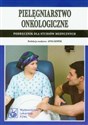 Pielęgniarstwo onkologiczne Podręcznik dla studiów medycznych