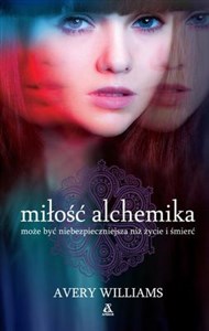 Miłość alchemika może być niebezpieczniejsza niż życie i śmierć