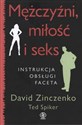 Mężczyźni miłość i seks Instrukcja obsługi faceta - David Zinczenko, Ted Spiker