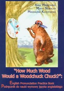 How Much Wood Would a Woodchuck Chuck z płytą CD Podręcznik do nauki wymowy języka angielskiego