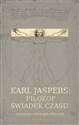 Karl Jaspers Filozof - świadek czasu - Czesława Piecuch