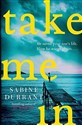 Take Me In - Sabine Durrant