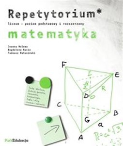 Repetytorium Matematyka Poziom podstawowy i rozszerzony Liceum