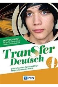 Transfer Deutsch 4 Zeszyt ćwiczeń Liceum technikum