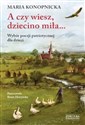 A czy wiesz dziecino miła... Wybór poezji patriotycznej dla dzieci