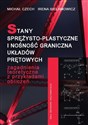 Stany sprężysto-plastyczne i nośność graniczna układów prętowych Zagadnienia teoretyczne z przykładami obliczeń.