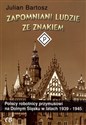 Zapomniani ludzie ze znakiem P Polscy robotnicy przymusowi na Dolnym Śląsku w latach 1939-1945 - Julian Bartosz