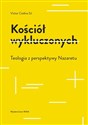 Kościół wykluczonych Teologia z perspektywy Nazaretu - Codina Victor