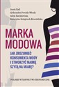 Marka modowa. Jak zrozumieć konsumenta mody i stworzyć markę szytą na miarę? - Jacek Kall, Aleksandra Parchla-Włosik, Alicja Raciniewska, Katarzyna Semperuch-Krzemińska