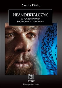 Neandertalczyk W poszukiwaniu zaginionych genomów