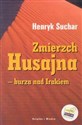 Zmierzch Husajna burza nad Irakiem - Henryk Suchar