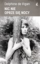 Nic nie oprze się nocy - Delphine de Vigan