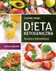 Dieta ketogeniczna Książka kucharska. 140 przepisów