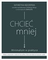 Chcieć mniej Minimalizm w praktyce