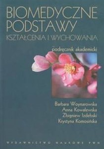 Biomedyczne podstawy kształcenia i wychowania Podręcznik akademicki