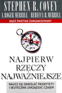 Najpierw rzeczy najważniejsze Naucz się określać priorytety i skutecznie zarządzać czasem