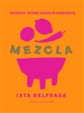MEZCLA Przepisy, które budzą wyobraźnię  - Ixta Belfrage
