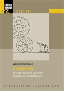 Krótkie wykłady z historii Gospodarka Wzrost i upadek systemu nakazowo-rozdzielczego.