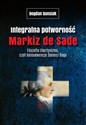 Integralna potworność Markiz de Sade Filozofia libertynizmu czyli konsekwencje śmierci Boga