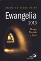 Ewangelia 2013. Droga, Prawda i Życie