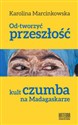 Od-tworzyć przeszłość Kult czumba na Madagaskarze