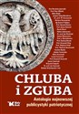 Chluba i zguba Antologia najnowszej publicystyki patriotycznej