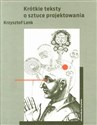 Krótkie teksty o sztuce projektowania - Krzysztof Lenk