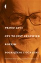 Czy to jest człowiek, Rozejm, Pogrążeni i ocaleni - Primo Levi