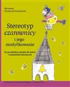 Stereotyp czarownicy i jego modyfikowanie  - Bernadeta Niesporek-Szamburska