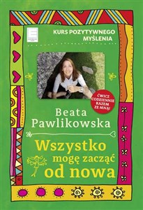 Kurs pozytywnego myślenia Wszystko mogę zacząć od nowa