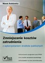 Zmniejszanie kosztów zatrudnienia z wykorzystaniem środków publicznych - Marek Rotkiewicz