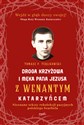 Droga krzyżowa i Męka Pana Jezusa z Wenantym Katarzyńcem Nieznane teksty rekolekcji pasyjnych polskiego Szarbela