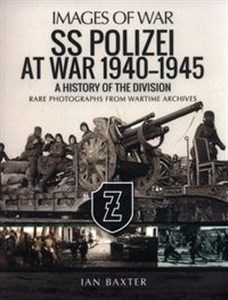 SS Polizei Division at War 1940-1945 History of the Division