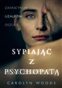 Sypiając z psychopatą wyd. specjalne  - Carolyn Woods