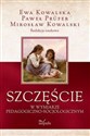 Szczęście w wymiarze pedagogiczno-socjologicznym - Mirosław Kowalski, Ewa Kowalska, Paweł Prüfer