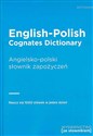 English-Polish Cognates Dictionary Angielsko-polski słownik zapożyczeń - Opracowanie Zbiorowe
