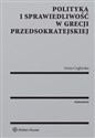 Polityka i sprawiedliwość w Grecji przedsokratejskiej - Anna Ceglarska